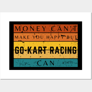 Money Can't Make You Happy But Go Kart Racing Can Posters and Art